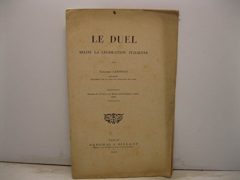 Le duel selon la legislation italienne. Extrait du Journal du droit international privé, 1901
